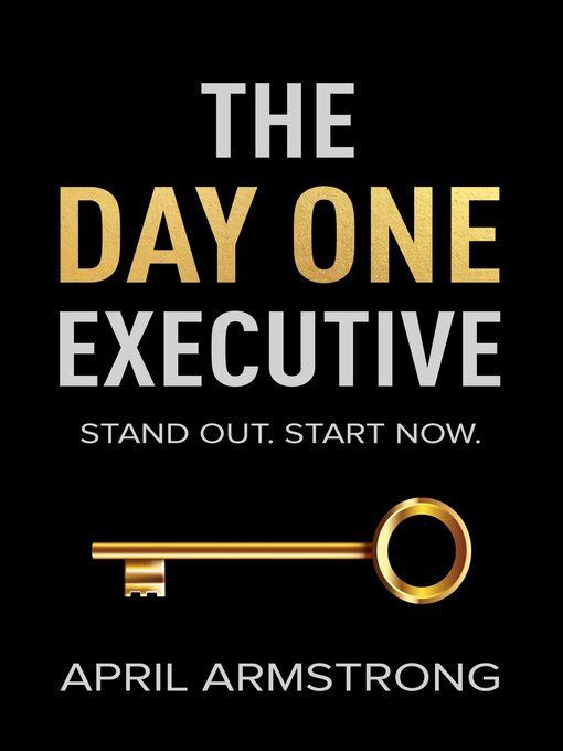 Title details for The Day One Executive by April H. Armstrong - Available